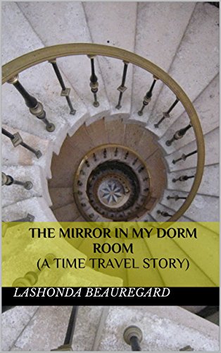 The Mirror In My Dorm Room (A Time Travel Story)