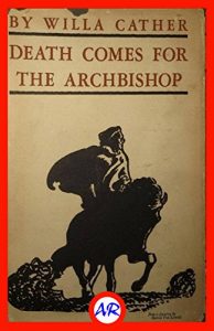 Death Comes for the Archbishop by Willa Cather
