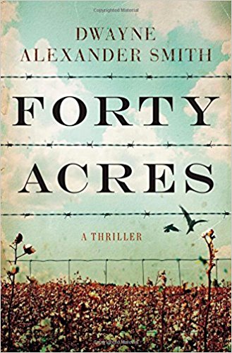 Forty Acres by Dwayne Alexander Smith Cover